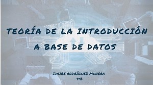 TEORÍA DE LA INTRODUCCIÓN A BASE DE DATOS Y BASES DE DATOS