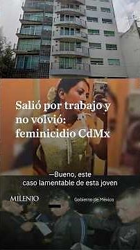 Sheinbaum laments Edith's femicide and demands the case be clarified in Mexico City