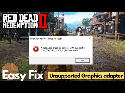 RDR2 Unsupported Graphics Adapter with Support for D3D Feature Level 11 Error Fix