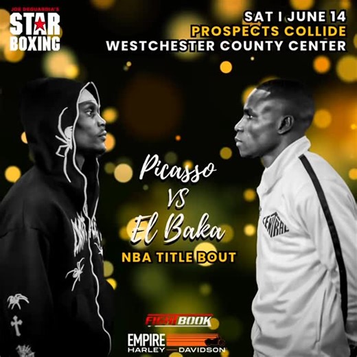 3 comments | 24Hrs…  Picasso vs. El Baka  NBA Super-Bantamweight Title  Westchester County Center #starboxing #nbatitle #picasso #elbaka #empireharley #nyboxing | Star Boxing, Inc. | Facebook