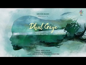 Dhul Gaye (Official Music Video) | Arijit Singh | Arjuna Harjai I Surabhi Dashputra I Oriyon Music