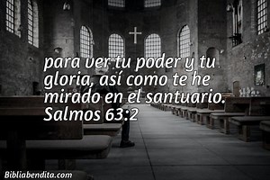 Explicación Salmos 63:2. 'para ver tu poder y tu gloria, así como te he mirado en el santuario.' - BibliaBendita