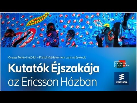 Kutatók Éjszakája az Ericsson Házban! - 2025.09.26. (a teljes esemény)