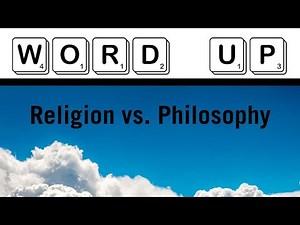 Word Up: Religion vs. Philosophy