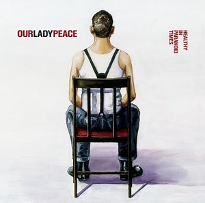 Our Lady Peace - Healthy In Paranoid Times