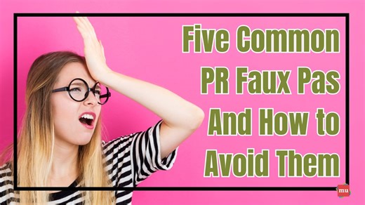 Five Common PR Faux Pas and How to Avoid Them