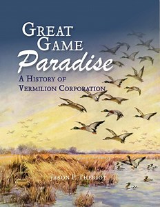 Great Game Paradise - A History of Vermilion Corporation - Jason P Theriot Consulting LLC