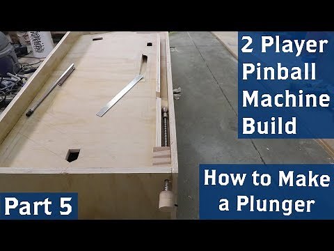 2 Player Pinball Machine Build, Part 5 (How to Make a Plunger)