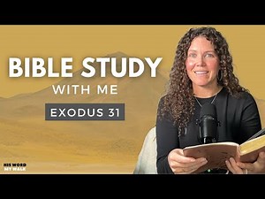 Exodus 31 | Who Does God Say I Am? [Bible Study WITH Me]