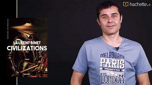 CIVILIZATIONS, D’UN Z LAURENT BINET REFAIT L’HISTOIRE