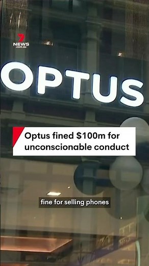 ACCC fines Optus $100 million for unconscionable conduct