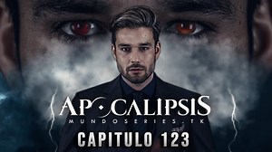 Apocalipsis - Capitulo 123 Español Latino