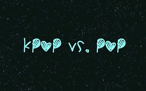 K-Pop VS Pop | 韩国流行音乐 VS 英美流行音乐