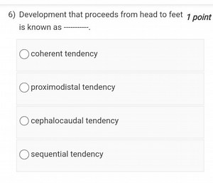 6) Development that proceeds from head to feet1 point is known... | Filo