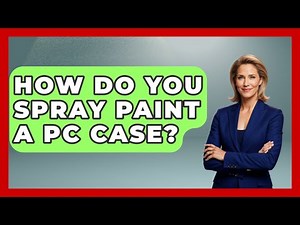 How Do You Spray Paint A PC Case? - The Hardware Hub