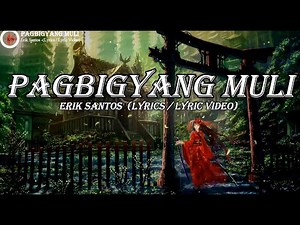 PAGBIGYANG MULI - ERIK SANTOS (Lyrics / Lyric Video)