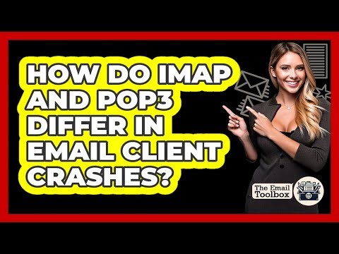 How Do IMAP And POP3 Differ In Email Client Crashes? - TheEmailToolbox.com