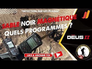 Détection plage 2024 : Quels Programmes utiliser sur du Sable Noir Magnétique avec le DEUS 2 ?
