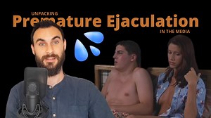 Jizz In My Pants | Premature Ejaculation in the Media