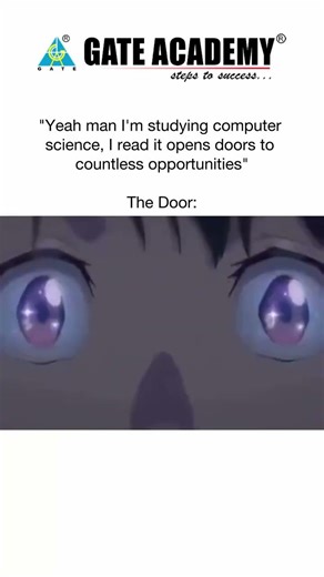 "Yeah man I'm studying computer science, I read it opens doors to countless opportunities"The Door: