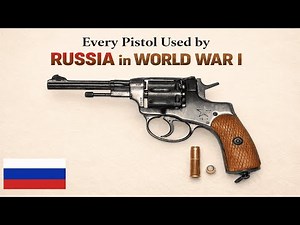 Every Pistol Russia Trusted During World War I