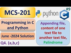 Appending file, one text file to another text file, Palindrome in C and Python MCS-201 June -2024 #9