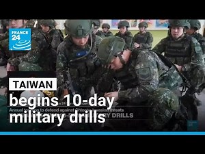 Taiwan begins 10-day military drills to counter Chinese threats • FRANCE 24 English