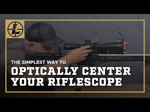 The Simplest Way To Optically Center Your Riflescope