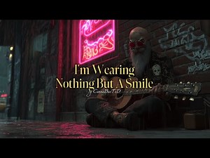 I'm Wearing Nothing But A Smile