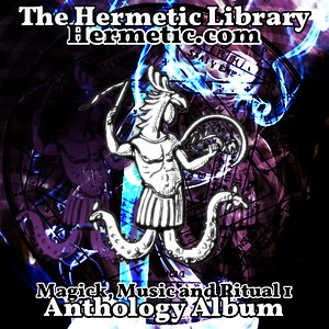 The Hermetic Library Anthology Album - Magick, Music and Ritual 1 by Hermetic Library