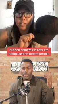 Hidden cameras in hats are being used to record people