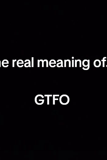 Understanding the Real Meaning of GTFO
