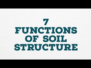 7 FUNCTIONS OF SOIL STRUCTURE