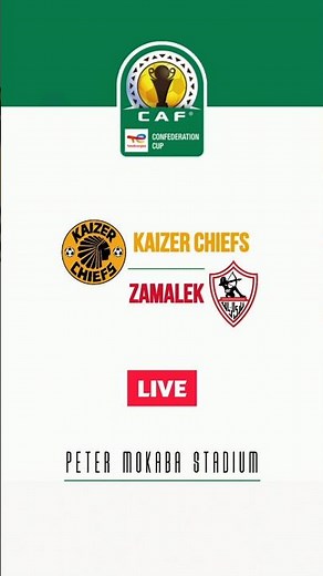 Kaizer Chiefs vs Zamalek | CAF Confederation Cup | Peter Mokaba Stadium | Polokwane | LIVE