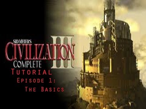 Civilization 3 Tutorial- Episode 1- The Basics