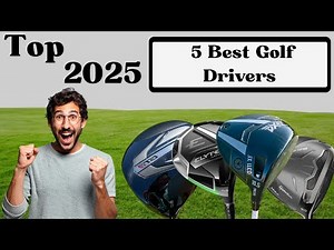 Top 5 Best Golf Drivers 2025