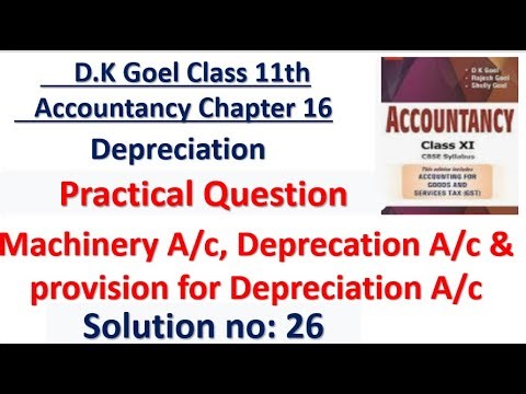 D.K. Goel Solution no: 26 Depreciation - Chapter 16| Class 11 Accounts |