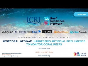 #ForCoral Webinar - Harnessing Artificial Intelligence to Monitor Coral Reefs