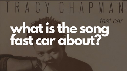 Fast Car by Tracy Chapman: Meaning of Fast Car and much more