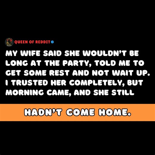 41K views · 439 reactions | My Wife Told Me Not to Wait Up—Just a Quick Night at a Party, Nothing Serious. I Went to... Trusting Her… But When Morning Came and She Still Wasn’t Home, My Heart Sank. - Reddit Stories #redditstorytimes #redditreadings #askreddit #cheating #cheater #cheatingstory #reddit | Queen of Reddit | Facebook