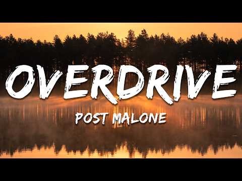 Post Malone - Overdrive (Lyrics)