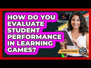 How Do You Evaluate Student Performance in Learning Games?