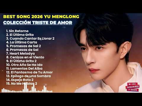 Yu Menglong Colección: Best Sad Love Songs Ever 💔 Heartbreaking Alan Yu (Yu Menglong)