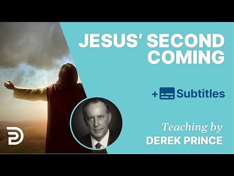 Jesus' Second Coming | Derek Prince