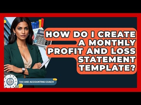How Do I Create A Monthly Profit And Loss Statement Template? - Tax and Accounting Coach