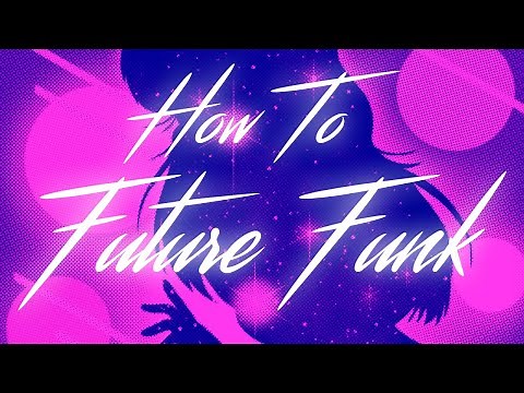 How To Future Funk