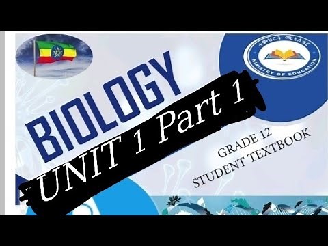 አዲሱ የ12ኛ ክፍል Biology Unit 1 Part 1 new curriculum grade 12 Biology textbook
