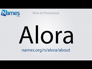How to Pronounce Alora