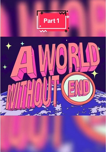 A World Without End Part 1: The Original 2D Animation Story