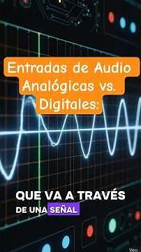 Entradas de Audio Analógicas vs. Digitales​.